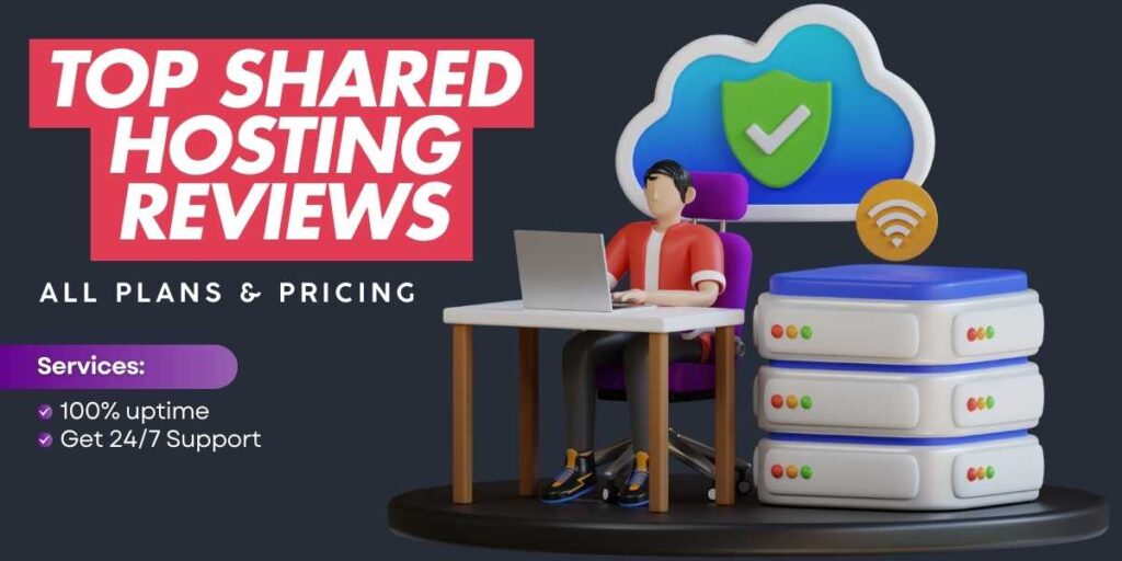 Top Shared Hosting Reviews for 2024