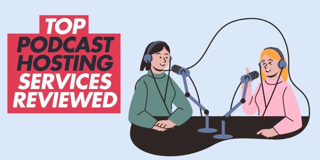 Top Podcast Hosting Services Reviewed for 2025